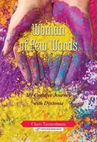 Femeia cu puține cuvinte: Călătoria mea creativă cu distonie - Woman of Few Words: My Creative Journey with Dystonia