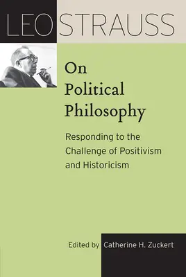 Leo Strauss despre filosofia politică: Răspuns la provocarea pozitivismului și istoricismului - Leo Strauss on Political Philosophy: Responding to the Challenge of Positivism and Historicism
