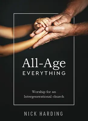 All-Age Everything: Închinare pentru o biserică intergenerațională - All-Age Everything: Worship for an Intergenerational church