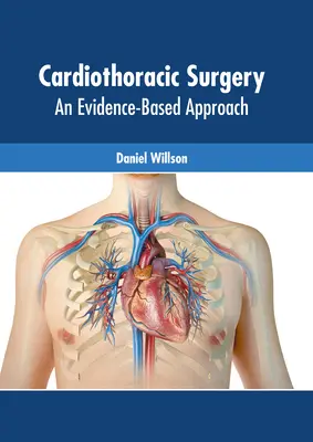 Chirurgie cardiotoracică: O abordare bazată pe dovezi - Cardiothoracic Surgery: An Evidence-Based Approach