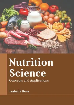 Știința nutriției: Concepte și aplicații - Nutrition Science: Concepts and Applications