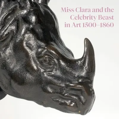 Miss Clara și bestia celebră în arta 1500-1860 - Miss Clara and the Celebrity Beast in Art 1500-1860