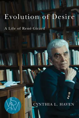 Evoluția dorinței: O viață a lui Ren Girard - Evolution of Desire: A Life of Ren Girard