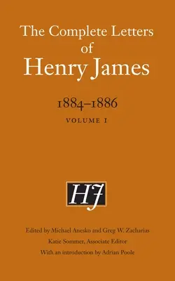 Scrisorile complete ale lui Henry James, 1884-1886: Volumul 1 - The Complete Letters of Henry James, 1884-1886: Volume 1