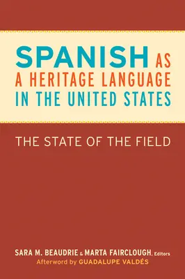 Spaniola ca limbă de patrimoniu în Statele Unite: Starea domeniului - Spanish as a Heritage Language in the United States: The State of the Field