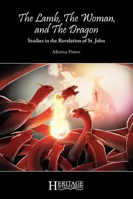 Mielul, femeia și balaurul (The Lamb, the Woman, and the Dragon): Studii în Apocalipsa Sfântului Ioan [Studies in the Revelation of St. - The Lamb, the Woman, and the Dragon: Studies in the Revelation of St. John