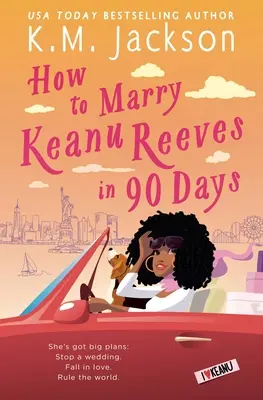 Cum să te căsătorești cu Keanu Reeves în 90 de zile - How to Marry Keanu Reeves in 90 Days