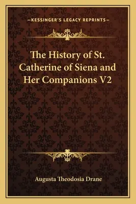 Istoria Sfintei Ecaterina din Siena și a însoțitorilor ei V2 - The History of St. Catherine of Siena and Her Companions V2