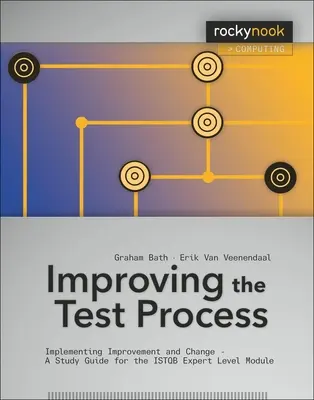 Îmbunătățirea procesului de testare: Implementarea îmbunătățirii și a schimbării - Un ghid de studiu pentru modulul ISTQB Expert Level - Improving the Test Process: Implementing Improvement and Change - A Study Guide for the ISTQB Expert Level Module