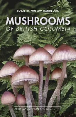 Ciupercile din Columbia Britanică - Mushrooms of British Columbia