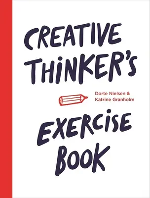 Cartea de exerciții a gânditorului creativ - Creative Thinker's Exercise Book