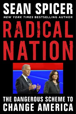 Națiunea radicală: Planul periculos al lui Joe Biden și Kamala Harris pentru America - Radical Nation: Joe Biden and Kamala Harris's Dangerous Plan for America