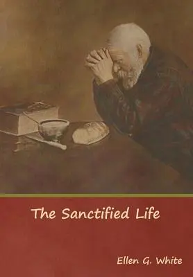 Viața sfințită - The Sanctified Life