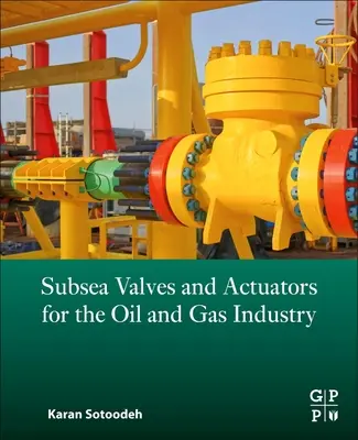 Supape și actuatoare submarine pentru industria de petrol și gaze - Subsea Valves and Actuators for the Oil and Gas Industry