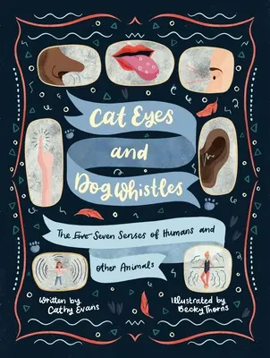 Ochi de pisică și fluierături de câine: Cele cinci șapte simțuri ale oamenilor și ale altor animale - Cat Eyes and Dog Whistles: The Five Seven Senses of Humans and Other Animals
