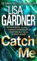 Prinde-mă (Detectiv D.D. Warren 6) - Un thriller extrem de captivant de la autorul bestsellerului BEFORE SHE DISAPPEARED - Catch Me (Detective D.D. Warren 6) - An insanely gripping thriller from the bestselling author of BEFORE SHE DISAPPEARED