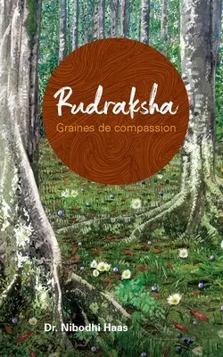 Rudraksha, Graine de compasiune - Rudraksha, Graines de compassion