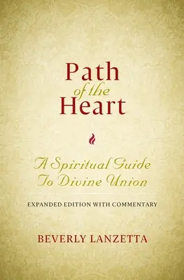 Calea inimii: Un ghid spiritual către uniunea divină, ediție extinsă cu comentarii - Path of the Heart: A Spiritual Guide to Divine Union, Expanded Edition with Commentary