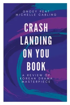 Crash Landing On You Book: O recenzie a capodoperei dramatice coreene - Crash Landing On You Book: A Review of Korean Drama Masterpiece