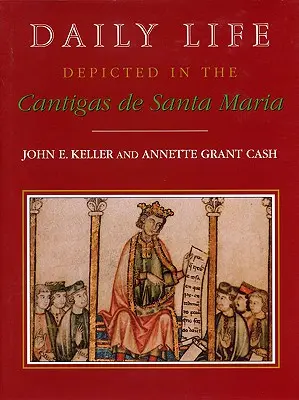 Viața cotidiană descrisă în Cantigas de Santa Maria - Daily Life Depicted in the Cantigas de Santa Maria