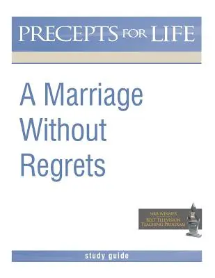 Căsătorie fără regrete Ghid de studiu (Precepte pentru viață) - Marriage Without Regrets Study Guide (Precepts for Life)