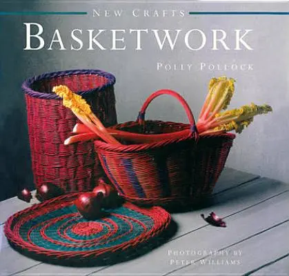 Meșteșuguri noi: Basketwork: 25 Practical Basket-Making Projects for Every Level of Experience - New Crafts: Basketwork: 25 Practical Basket-Making Projects for Every Level of Experience