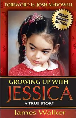 Growing Up with Jessica, ediția a doua: Binecuvântat de parentingul neașteptat al unui copil cu nevoi speciale. - Growing Up with Jessica, Second Edition: Blessed by the Unexpected Parenting of a Special Needs Child.