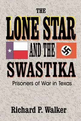 Lone Star și svastica: Prizonieri de război în Texas - Lone Star and the Swastika: Prisoners of War in Texas