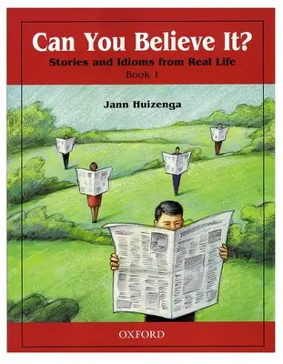 Poți să crezi? 1: Povești și expresii din viața reală: 1 carte - Can You Believe It? 1: Stories and Idioms from Real Life: 1 Book