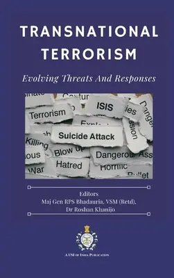 Transnational Terrorism: Evoluția amenințărilor și răspunsurilor (Bhadauria Vsm (Retd) Rps) - Transnational Terrorism: Evolving Threats and Responses (Bhadauria Vsm (Retd) Rps)
