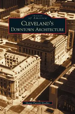 Arhitectura din centrul orașului Cleveland - Cleveland's Downtown Architecture