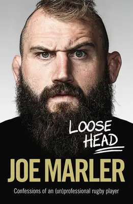 Loose Head: Confesiunile unui jucător de rugby (ne)profesionist - Loose Head: Confessions of an (Un)Professional Rugby Player