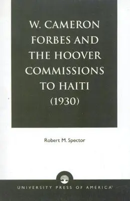 W. Cameron Forbes și Comisiile Hoover pentru Haiti (1930) - W. Cameron Forbes and the Hoover Commissions to Haiti (1930)
