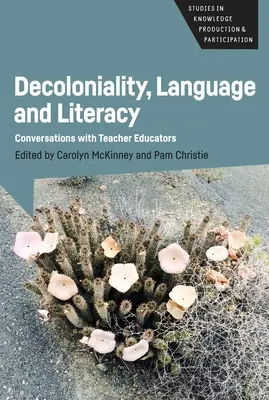Decolonialitate, limbaj și alfabetizare: Conversații cu formatori de profesori - Decoloniality, Language and Literacy: Conversations with Teacher Educators