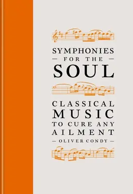 Simfonii pentru suflet: Muzică clasică pentru a vindeca orice afecțiune - Symphonies for the Soul: Classical Music to Cure Any Ailment