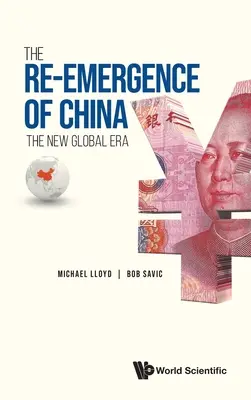 Re-Emergența Chinei, The: Noua eră globală - Re-Emergence of China, The: The New Global Era