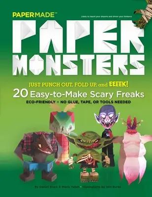 Monștri de hârtie: 20 de ciudățenii înfricoșătoare ușor de făcut: Just Punch Out, Fold Up, and Eeeek! - Paper Monsters: 20 Easy-To-Make Scary Freaks: Just Punch Out, Fold Up, and Eeeek!