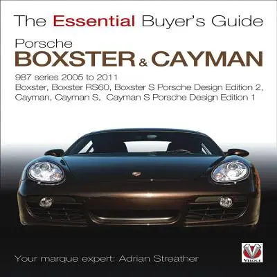 Porsche 987 Boxster & Cayman: Prima generație. Anii model 2005-2009 Boxster, Boxster S, Boxster Spyder, Cayman & Cayman S - Porsche 987 Boxster & Cayman: 1st Generation. Model Years 2005 to 2009 Boxster, Boxster S, Boxster Spyder, Cayman & Cayman S