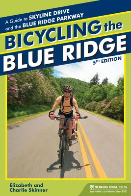 Bicycling the Blue Ridge: Un ghid pentru Skyline Drive și Blue Ridge Parkway - Bicycling the Blue Ridge: A Guide to the Skyline Drive and the Blue Ridge Parkway