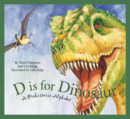 D de la dinozaur: Un alfabet preistoric - D Is for Dinosaur: A Prehistoric Alphabet