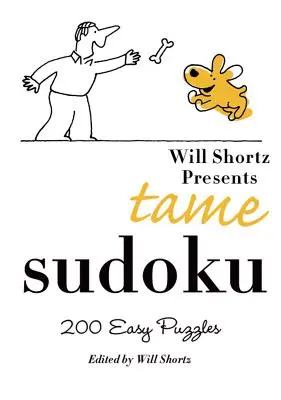 Will Shortz prezintă Tame Sudoku: 200 de puzzle-uri ușoare - Will Shortz Presents Tame Sudoku: 200 Easy Puzzles