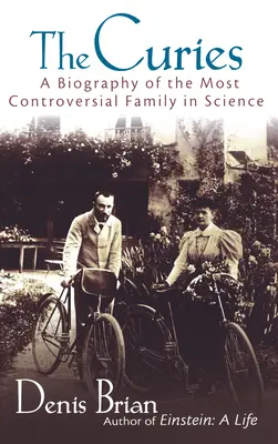 The Curies: O biografie a celei mai controversate familii din știință - The Curies: A Biography of the Most Controversial Family in Science