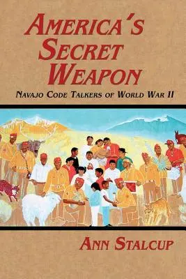 Arma secretă a Americii: vorbitorii de cod Navajo din Al Doilea Război Mondial - America's Secret Weapon: Navajo Code Talkers of World War II