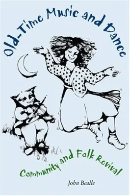 Muzică și dans vechi: Comunitatea și renașterea folclorului - Old-Time Music and Dance: Community and Folk Revival