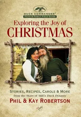 Explorarea bucuriei Crăciunului: Un ghid pentru credință și familie Duck Commander: Povești, rețete, colinde și multe altele - Exploring the Joy of Christmas: A Duck Commander Faith and Family Field Guide: Stories, Recipes, Carols & More