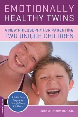 Gemeni sănătoși emoțional: O nouă filosofie pentru creșterea a doi copii unici - Emotionally Healthy Twins: A New Philosophy for Parenting Two Unique Children
