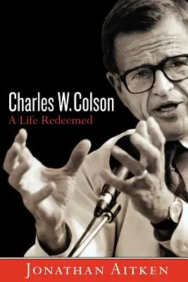 Charles W. Colson: O viață răscumpărată - Charles W. Colson: A Life Redeemed
