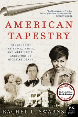 Tapiseria americană: Povestea strămoșilor negri, albi și multirasiali ai lui Michelle Obama - American Tapestry: The Story of the Black, White, and Multiracial Ancestors of Michelle Obama