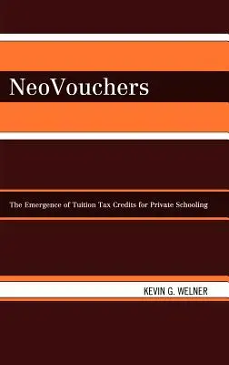 Neovouchers: Apariția creditelor fiscale de școlarizare pentru școlarizarea privată - Neovouchers: The Emergence of Tuition Tax Credits for Private Schooling