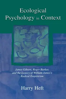 Psihologia ecologică în context: James Gibson, Roger Barker și moștenirea empirismului radical al lui William James - Ecological Psychology in Context: James Gibson, Roger Barker, and the Legacy of William James's Radical Empiricism